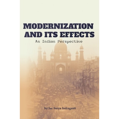 (영문도서) Modernization and its effects: An Indian Perspective Paperback, Independently Published, English, 9798340752277