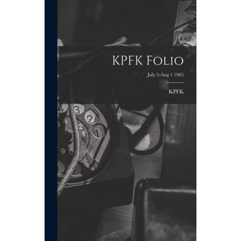 (영문도서) KPFK Folio; July 5-Aug 1 1965 Hardcover, Hassell Street Press, English, 9781013525698