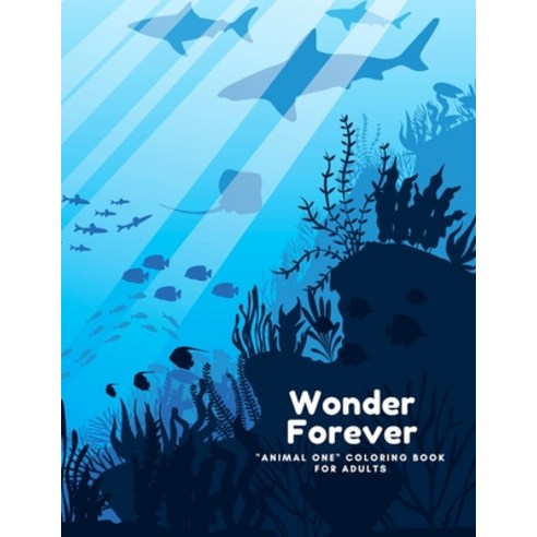 Wonder Forever: "ANIMAL ONE" Coloring Book for Adults Large 8.5"x11" Ability to Relax Brain Exper... Paperback, Independently Published, English, 9798570663084