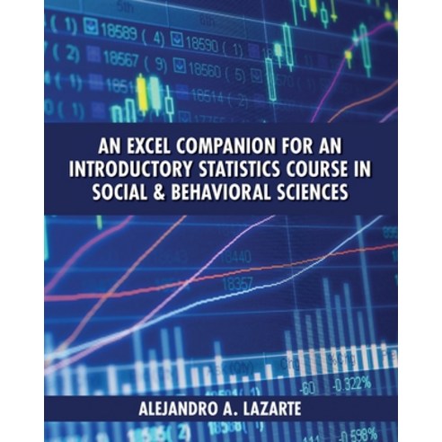 An Excel Companion for an Introductory Statistics Course in Social and Behavioral Sciences Paperback, Cognella Academic Publishing