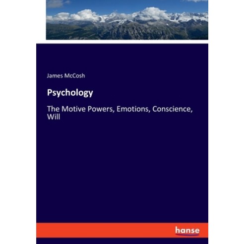 (영문도서) Psychology: The Motive Powers Emotions Conscience Will Paperback, Hansebooks, English, 9783337811495