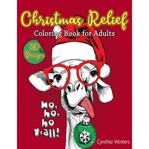 Christmas Relief - Coloring Book for Adults: 50 Stress Relieving Designs Ornaments Christmas Trees... Paperback, Independently Published, English, 9798559436548