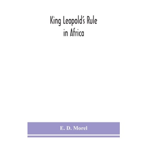 King Leopold''s rule in Africa Hardcover, Alpha Edition