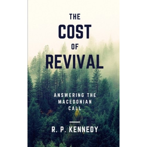 The Cost of Revival: Answering the Macedonian Call Paperback, Independently Published, English, 9798702544670