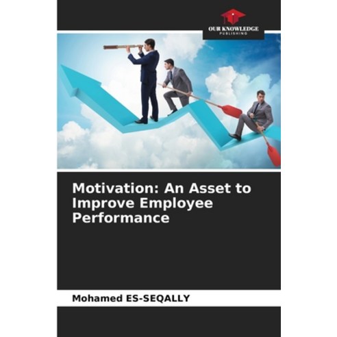 (영문도서) Motivation: An Asset to Improve Employee Performance Paperback, Our Knowledge Publishing, English, 9786205572719
