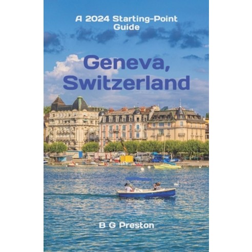 (영문도서) Geneva Switzerland: Including Lausanne and the Lake Geneva Area Paperback, Independently Published, English, 9798386091163