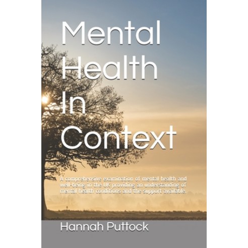 Mental Health In Context: A comprehensive examination of mental health and well-being in the UK prov... Paperback, Independently Published, English, 9798569603350
