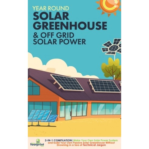 (영문도서) Off Grid Solar Power & Year Round Solar Greenhouse: 2-in-1 Compilation Make Your Own Solar Po... Paperback, Muze Publishing, English, 9781804211885