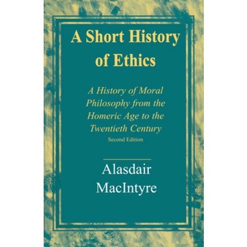 (영문도서) A Short History of Ethics: A History of Moral Philosophy from the Homeric Age to the Twentiet... Hardcover, University of Notre Dame Press, English, 9780268203993