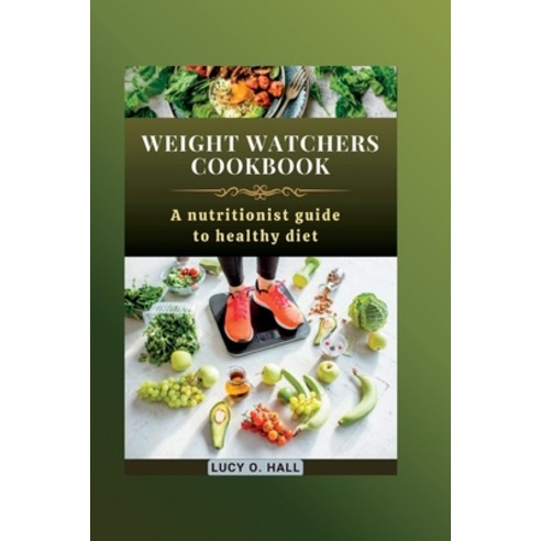 (영문도서) Weight Watchers Cookbook: A nutritionist guide to healthy diet Paperback, Independently Published, English, 9798387195280