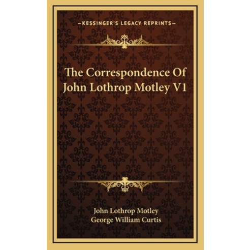(영문도서) The Correspondence of John Lothrop Motley V1 Hardcover, Kessinger Publishing, English, 9781163353103