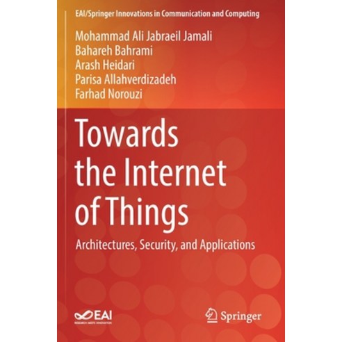 Towards the Internet of Things: Architectures Security and Applications Paperback, Springer