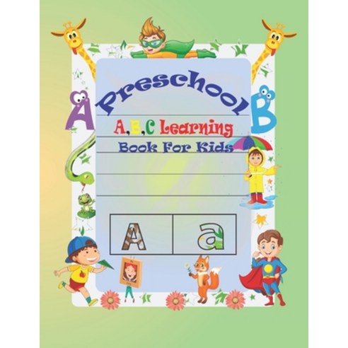 Preschool A B C Learning Book For Kids: Special Learning Book For Your Baby''s Paperback, Independently Published