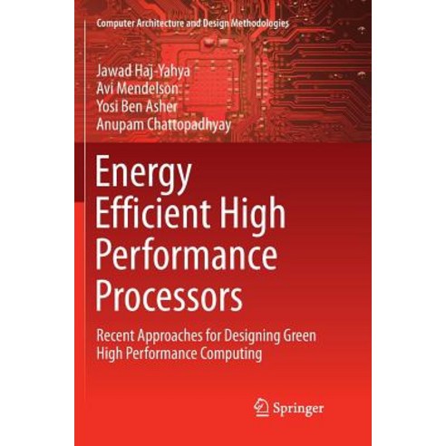 (영문도서) Energy Efficient High Performance Processors: Recent Approaches for Designing Green High Perf... Paperback, Springer, English, 9789811341847