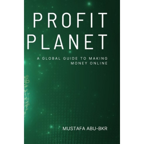 (영문도서) Profit Planet: A Global Guide to Making Money Online Paperback, Independently Published, English, 9798398468694