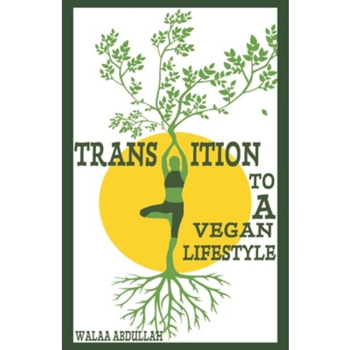 transition to a vegan lifestyle: A Complete Guide to Make a Healthy Transition to a vegan Lifestyle Paperback, Independently Published