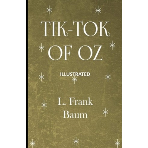 Tik-Tok of Oz Illustrated Paperback, Independently Published, English, 9798727069172