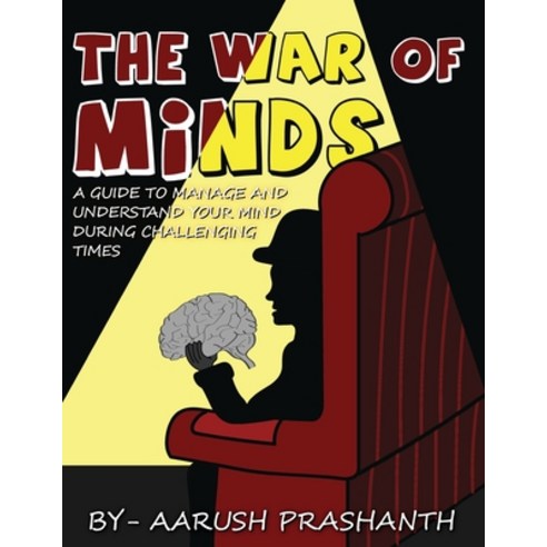 (영문도서) The War of Minds - A Guide to Manage and Understand Your Mind During Challenging Times Paperback, White Falcon Publishing, English, 9781636407982