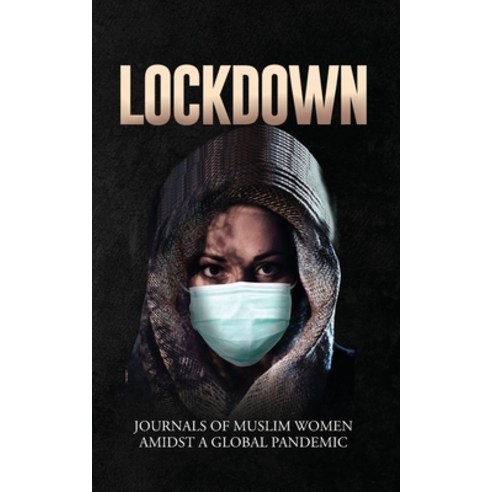 (영문도서) Lockdown Journals of Muslim Women Amidst a Global Pandemic Paperback, Strange Incorporated, English, 9798985589825