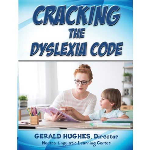 (영문도서) Cracking the Dyslexia Code: A Parent''s Guide Paperback, Outskirts Press, English, 9781478796657