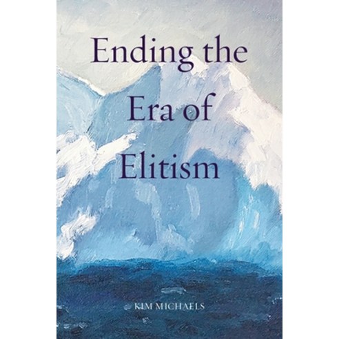Ending the Era of Elitism Paperback, More to Life Publishing