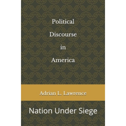 (영문도서) Political Discourse in America: Nation Under Siege Paperback, Adrian L. Lawrence, English, 9780578901190