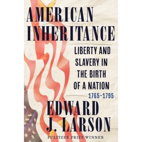 (영문도서) American Inheritance: Liberty and Slavery in the Birth of a Nation 1765-1795 Hardcover, W. W. Norton & Company, English, 9780393882209