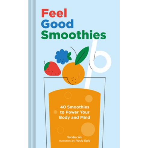 (영문도서) Feel Good Smoothies: 40 Smoothies to Power Your Body and Mind Hardcover, Chronicle Books, English, 9781797210599