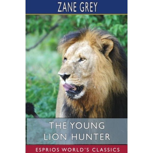 The Young Lion Hunter (Esprios Classics) Paperback, Blurb, English, 9781715720810