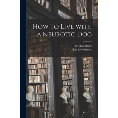 (영문도서) How to Live With a Neurotic Dog Paperback, Hassell Street Press, English, 9781014320094