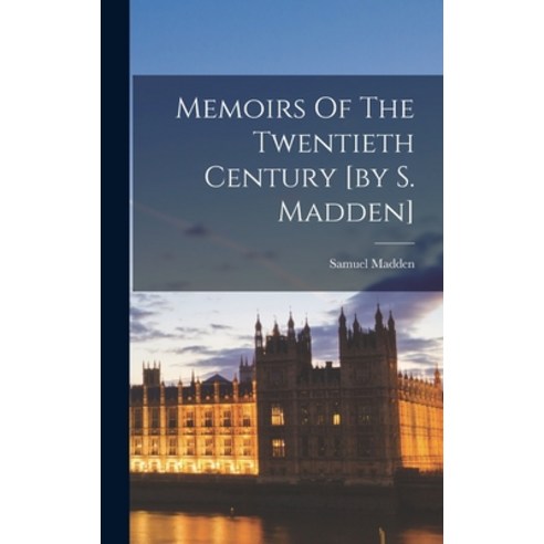 (영문도서) Memoirs Of The Twentieth Century [by S. Madden] Hardcover, Legare Street Press, English, 9781015506213