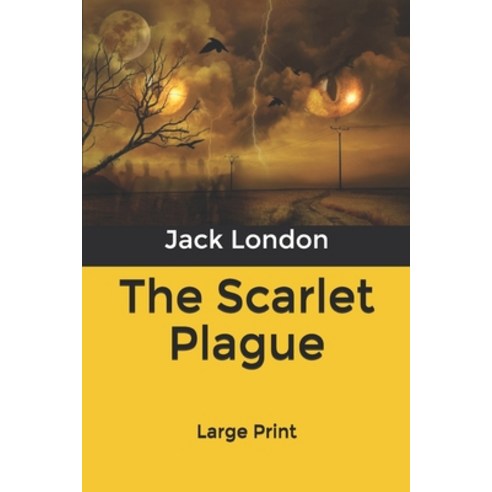 The Scarlet Plague: Large Print Paperback, Independently Published, English, 9798608028267