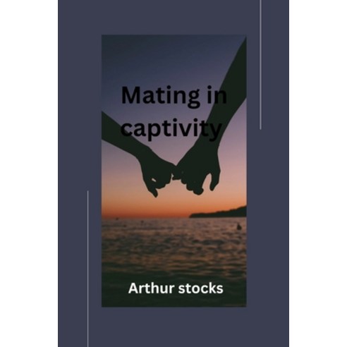 (영문도서) Mating in captivity Paperback, Independently Published, English, 9798395957481