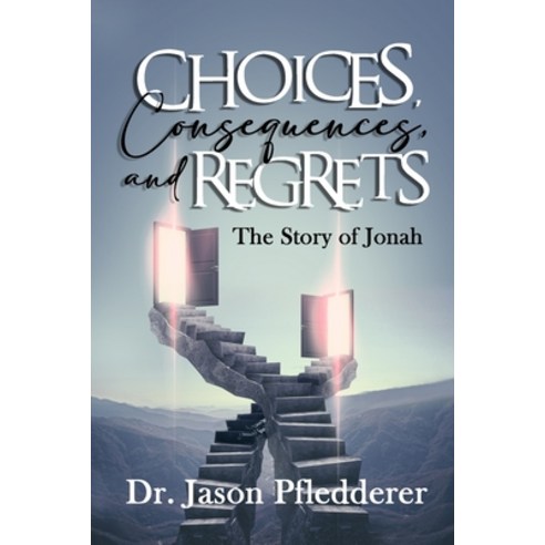 Choices Consequences and Regrets: The Story of Jonah Paperback, Independently Published, English, 9798592116377