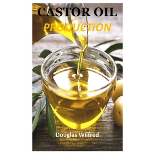 Castor Oil Production: A complete step by step in producing a natural castor oil Paperback, Independently Published, English, 9798744593537