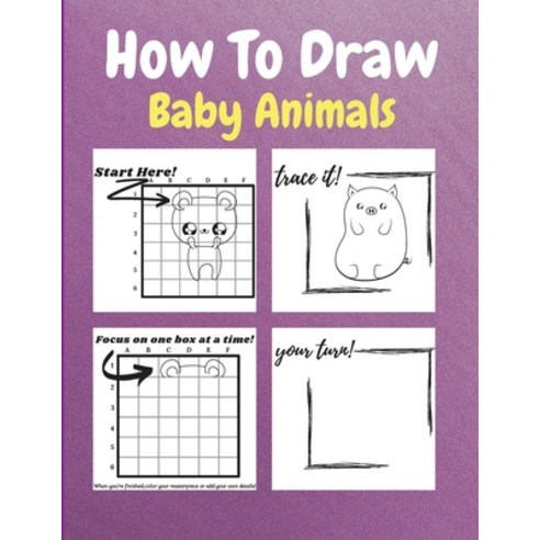 (영문도서) How To Draw Baby Animals: A Step by Step Drawing and Activity Book for Kids to Learn to Draw ... Paperback, Loredana Loson, English, 9781803837109