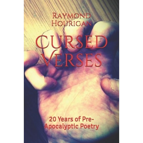 Cursed Verses: 20 Years of Pre-Apocalyptic Poetry Paperback, Independently Published