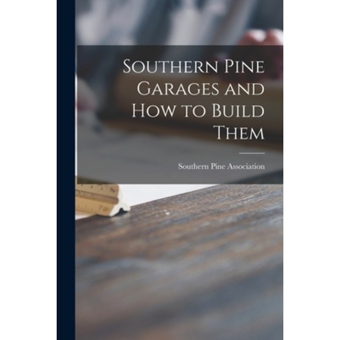 (영문도서) Southern Pine Garages and How to Build Them Paperback, Hassell Street Press, English, 9781014390875