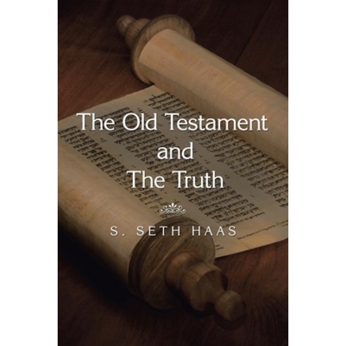 The Old Testament and the Truth Paperback, Xlibris Us, English, 9781664153745