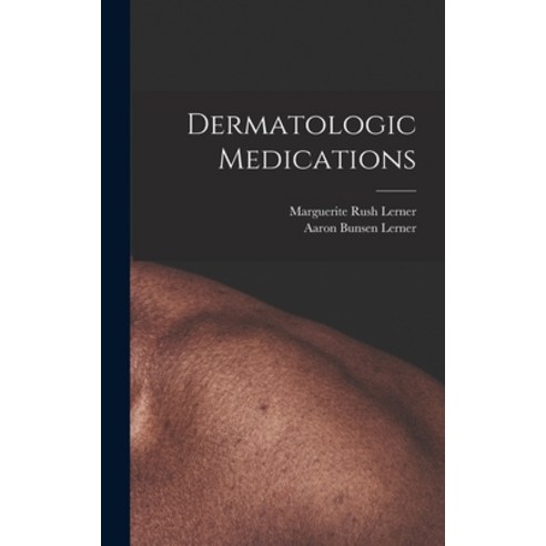(영문도서) Dermatologic Medications Hardcover, Hassell Street Press, English, 9781014311658