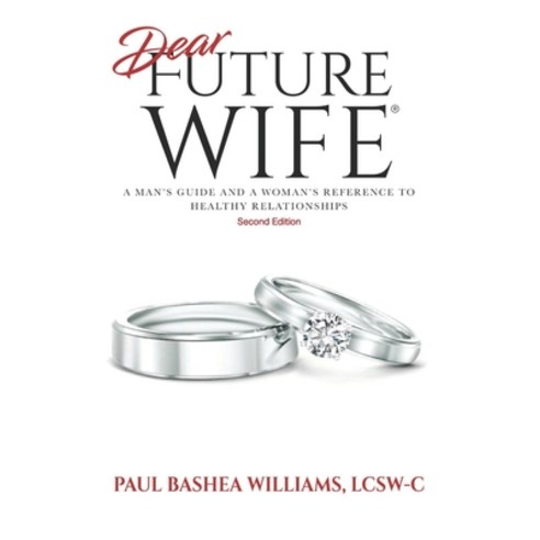 Dear Future Wife: Second Edition: A Man''s Guide and a Woman''s Reference to Healthy Relationships Paperback, Elohai International Publis..., English, 9781735863900