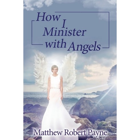 How I Minister with Angels: Angels Books series Paperback, Rwg Publishing, English, 9781648302718