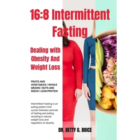 (영문도서) 16: 8 Intermittent Fasting: Dealing with Obesity And Weight Loss Paperback, Independently Published, English, 9798874105167