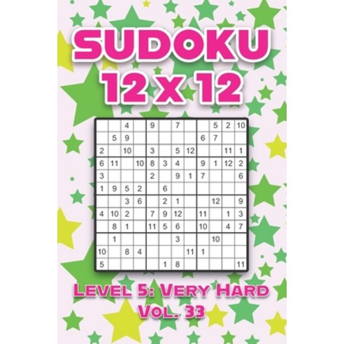 Sudoku 12 x 12 Level 5: Very Hard Vol. 33: Play Sudoku 12x12 Twelve Grid With Solutions Hard Level V... Paperback, Independently Published, English, 9798599393313