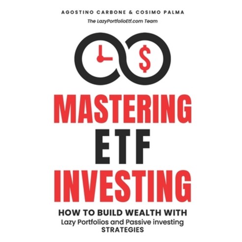 (영문도서) Mastering ETF Investing: How to Build Wealth with Lazy Portfolios and Passive Investing Strat... Paperback, Independently Published, English, 9798876643353
