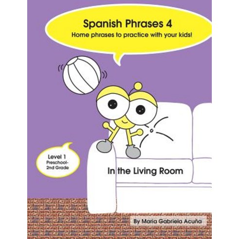 (영문도서) Spanish Phrases 4: Home Spanish Phrases to Practice with your Kids in the Living Room. Paperback, Createspace Independent Pub..., English, 9781500936563