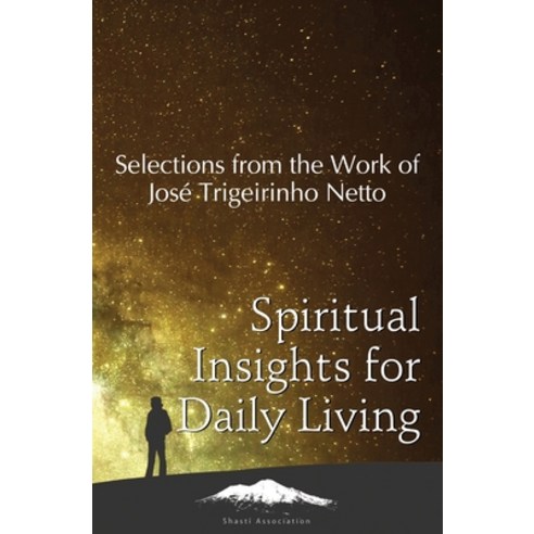 (영문도서) Spiritual Insights for Daily Living: Selections from the Work of José Trigueirinho Netto Paperback, Shasti Association, English, 9781948430159