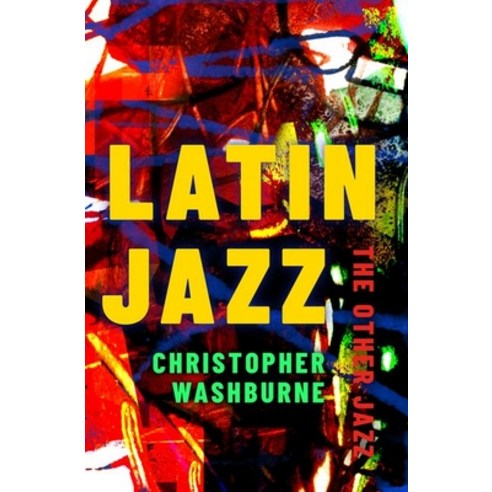 Latin Jazz: The Other Jazz Paperback, Oxford University Press, USA, English, 9780197510841