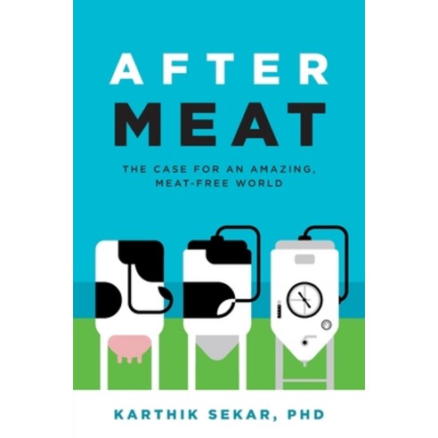 (영문도서) After Meat: The Case for an Amazing Meat-Free World Paperback, Karthik Sekar, English, 9780578977355