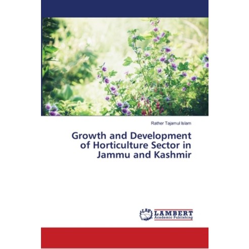Growth and Development of Horticulture Sector in Jammu and Kashmir Paperback, LAP Lambert Academic Publis..., English, 9786139933204